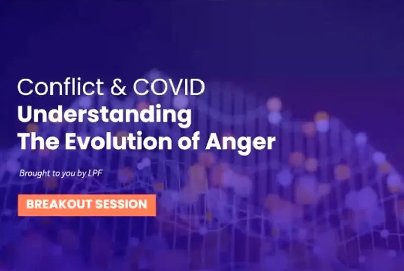 Conflict & COVID - Understanding the evolution of anger