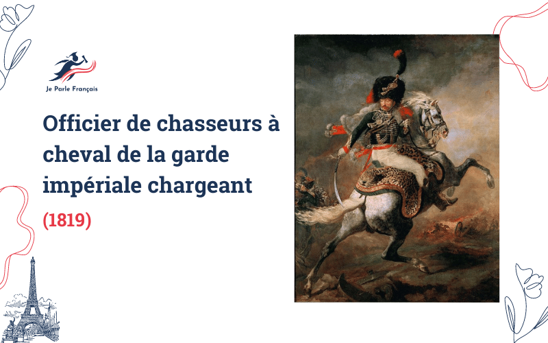 Hội họa Pháp, bức họa Officier de chasseurs à cheval de la garde impériale chargeant