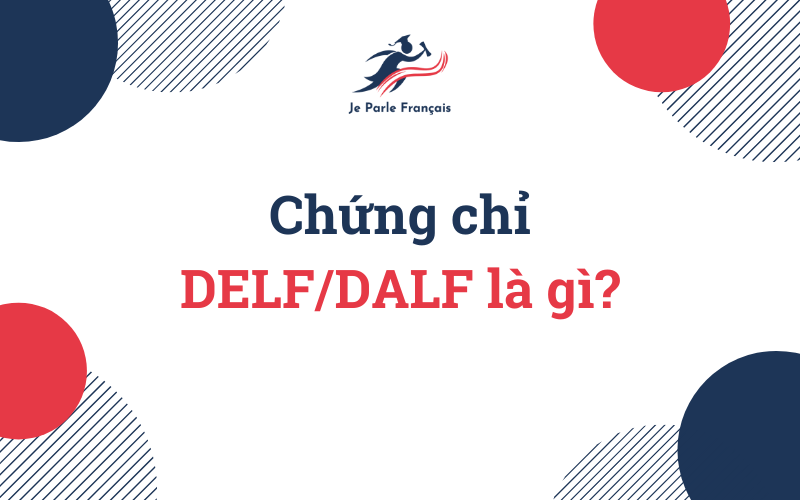 Chứng chỉ tiếng Pháp DELF/DALF