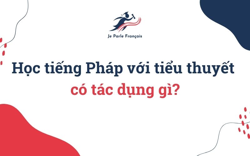 Lợi ích của việc đọc tiểu thuyết Pháp
