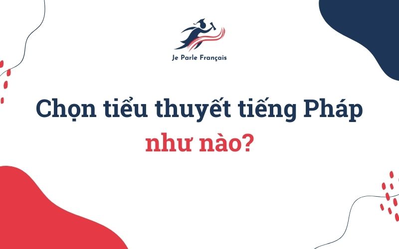chọn tiểu thuyết tiếng pháp như nào
