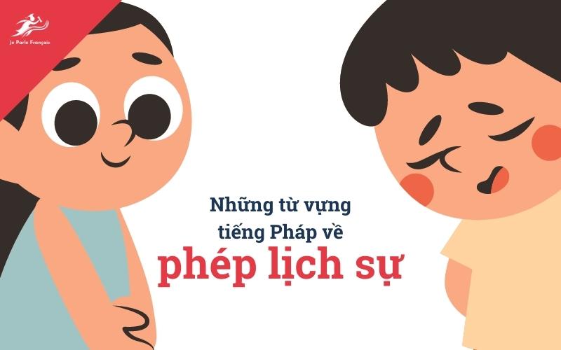 Từ vựng tiếng Pháp thông dụng để chào hỏi 