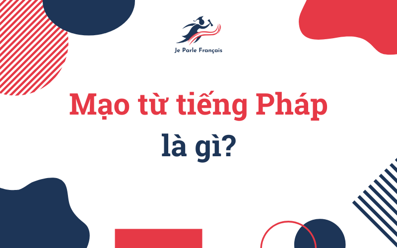 Mạo từ tiếng Pháp là gì?