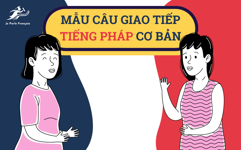 Mẫu câu tiếng pháp giao tiếp cơ bản
