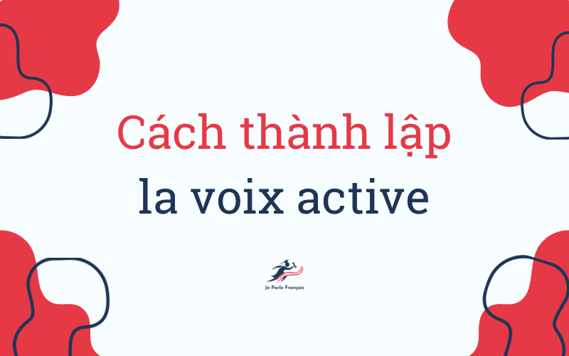 học tiếng Pháp la passive voix thức bị động