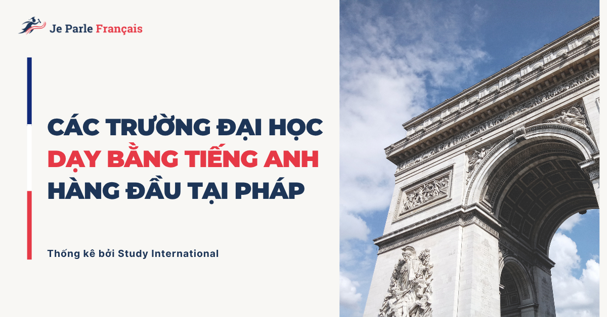 Top 6 trường đại học ở Pháp dạy bằng tiếng Anh hàng đầu 2025