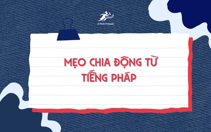 Tips học chia động từ tiếng Pháp