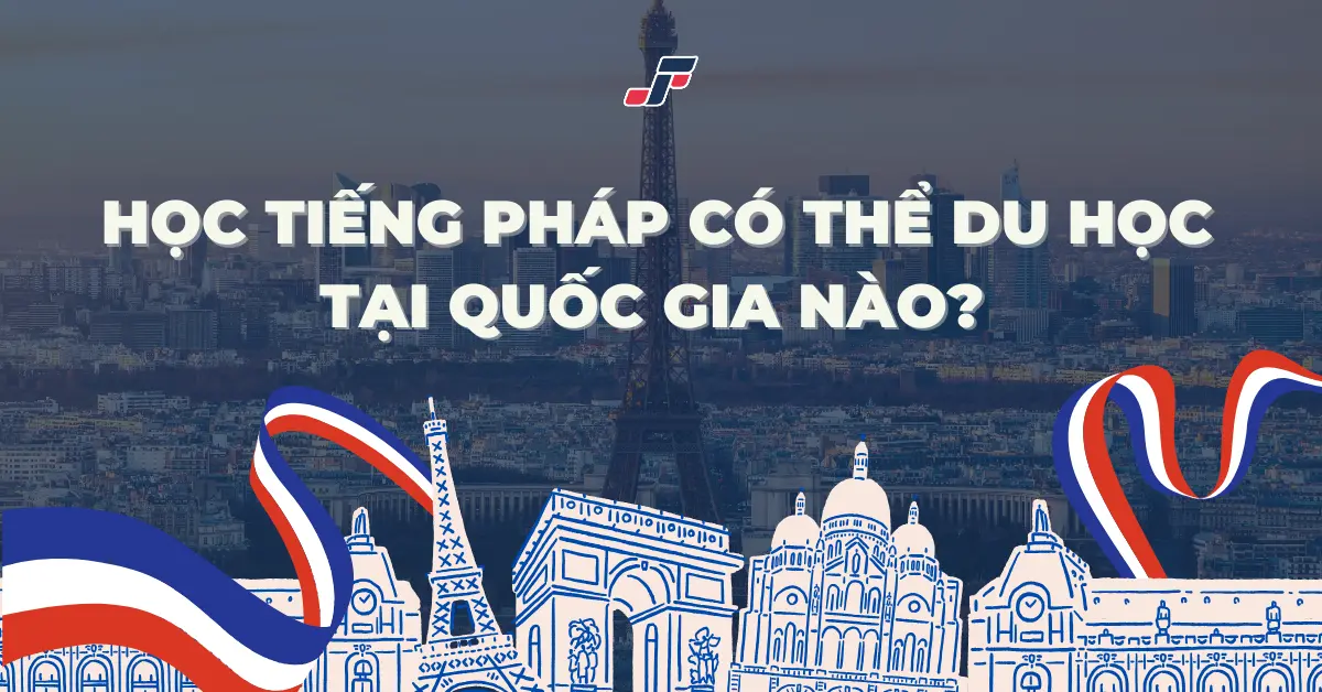 Học tiếng Pháp du học nước nào?