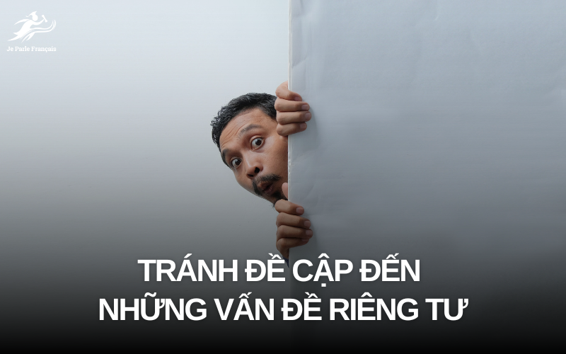 Hạn chế đề cập đến các vấn đề nhạy cảm khi nói chuyện với người Pháp