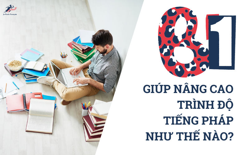 Học tiếng Pháp B1 nâng cao trình độ