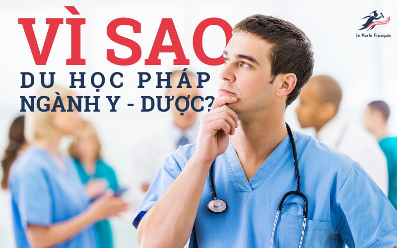 Lí do du học Pháp ngành Y - Dược