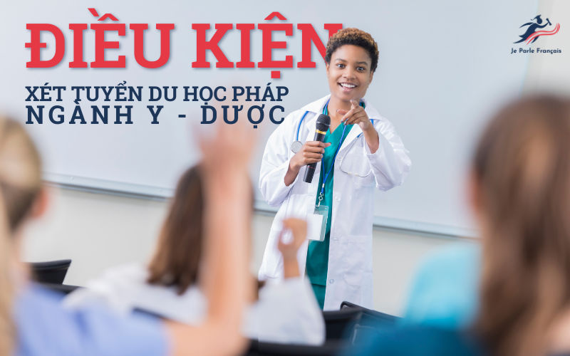 điều kiện du học Pháp ngành Y - Dược