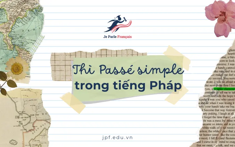 Tổng hợp các thì trong tiếng Pháp: Thì Passé simple (thì Quá khứ đơn)