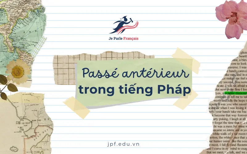Tổng hợp các thì trong tiếng Pháp: Thì Passé antérieur (thì Tiền quá khứ)