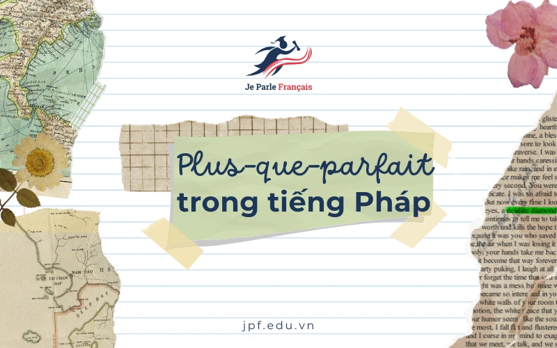 Tổng hợp các thì trong tiếng Pháp: Thì Plus-que-parfait (thì Quá khứ xa)