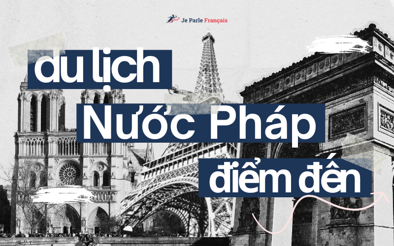 Các địa điểm du lịch đặc trưng của Pháp