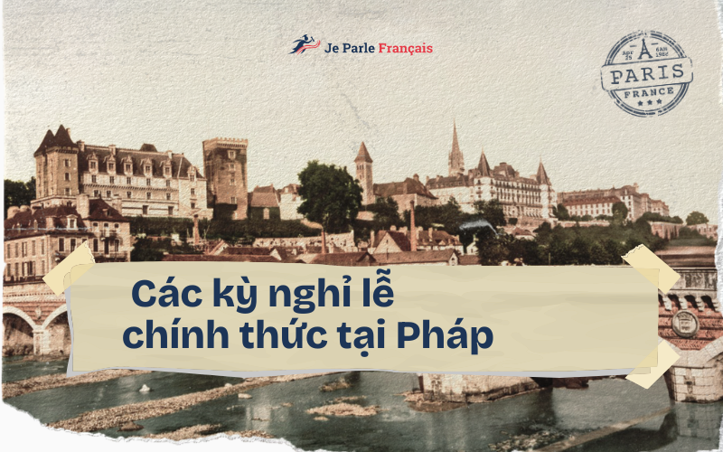 Du học sinh Pháp được nghỉ vào những ngày lễ nào?