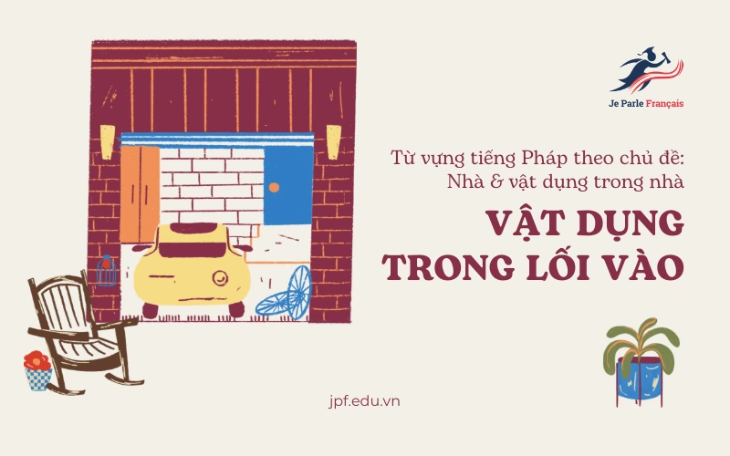Từ vựng tiếng Pháp theo chủ đề: Vật dụng trong lối vào