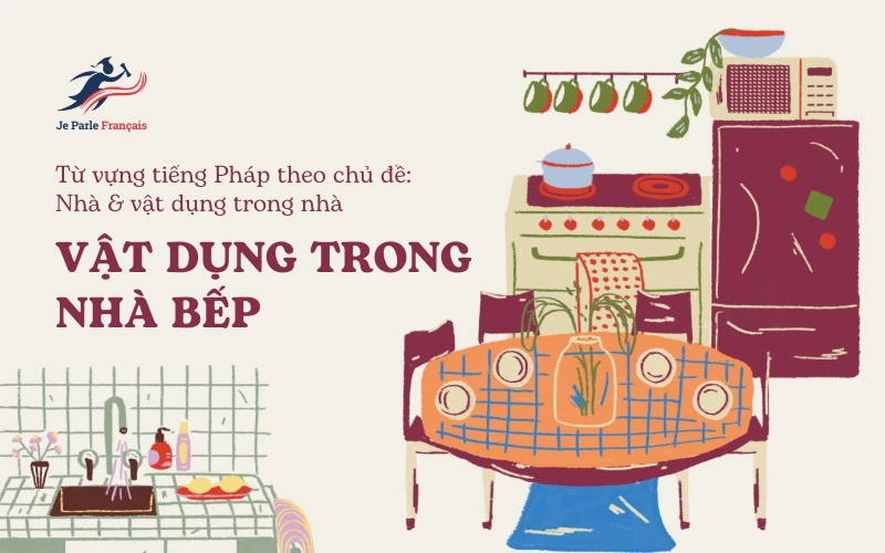Từ vựng tiếng Pháp theo chủ đề: Vật dụng trong nhà bếp
