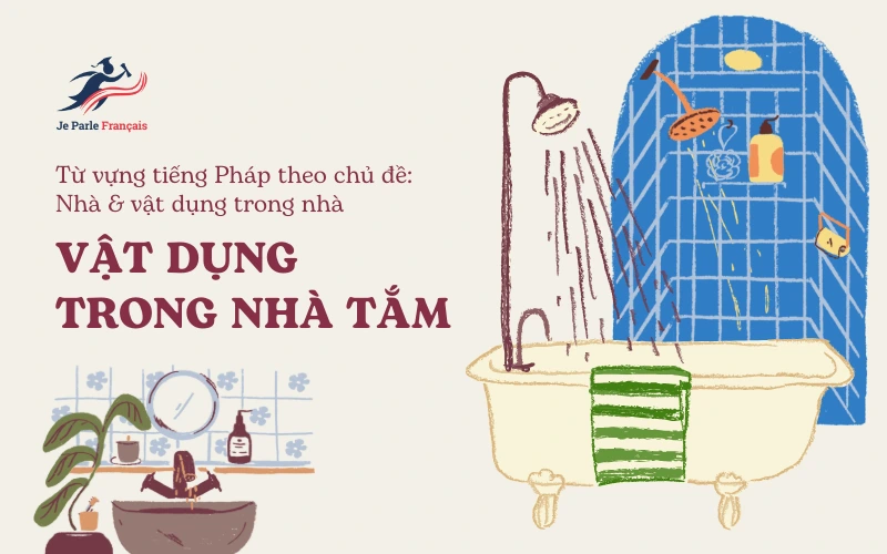 Từ vựng tiếng Pháp theo chủ đề: Vật dụng trong nhà tắm