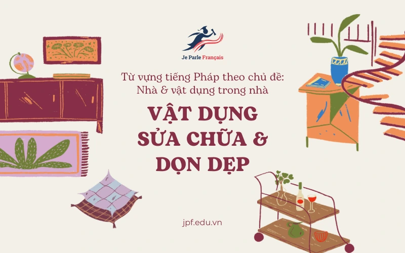 Từ vựng tiếng Pháp theo chủ đề: Vật dụng sửa chữa & dọn dẹp