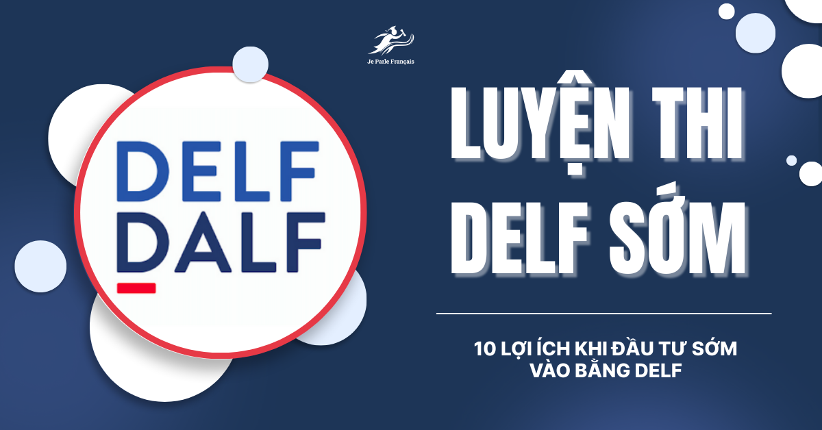 Lợi Ích Luyện Thi DELF Từ Cấp 2, 3