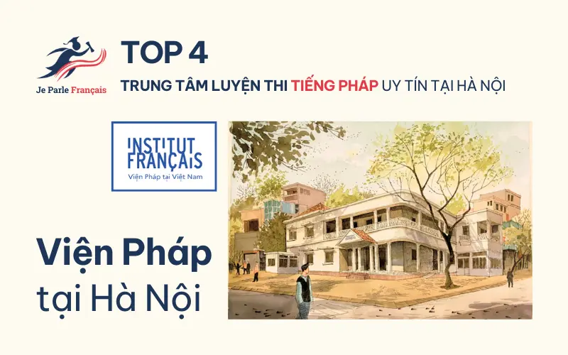 Top 4 trung tâm luyện thi tiếng Pháp uy tín tại Hà Nội: Viện Pháp tại Hà Nội