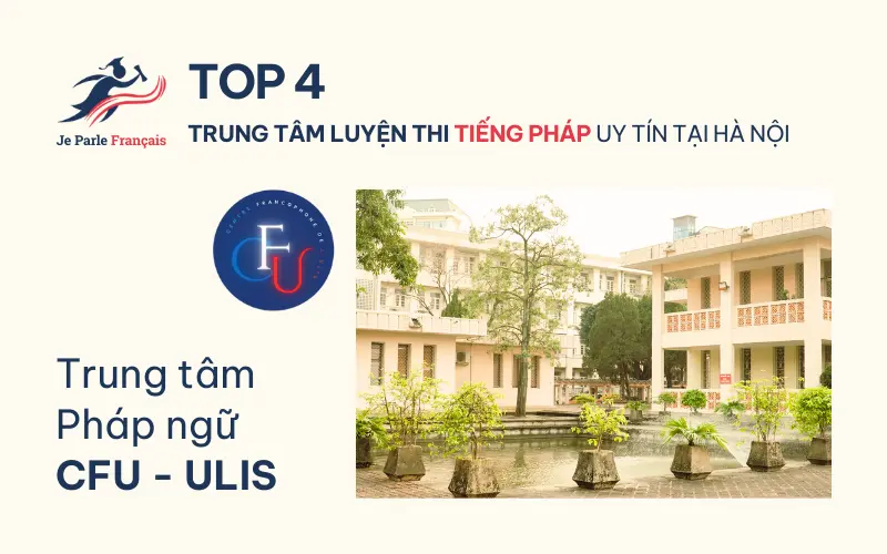 Top 4 trung tâm luyện thi tiếng Pháp uy tín tại Hà Nội: Trung tâm Pháp ngữ CFU - ULIS