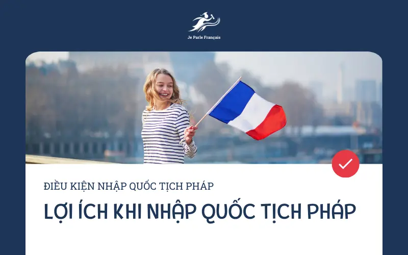 Tìm hiểu các lợi ích khi nhập quốc tịch Pháp