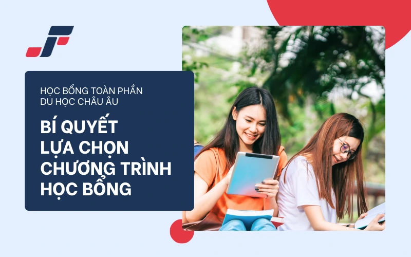Lựa chọn học bổng toàn phần du học châu Âu phù hợp với hồ sơ của bạn