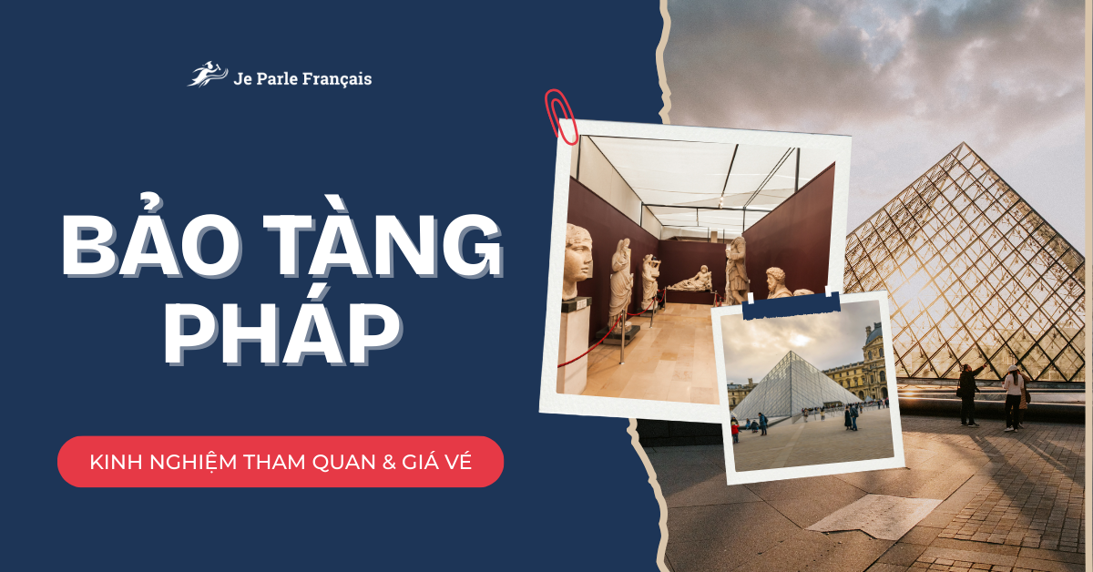 Bảo Tàng Pháp Nổi Tiếng Nhất Paris