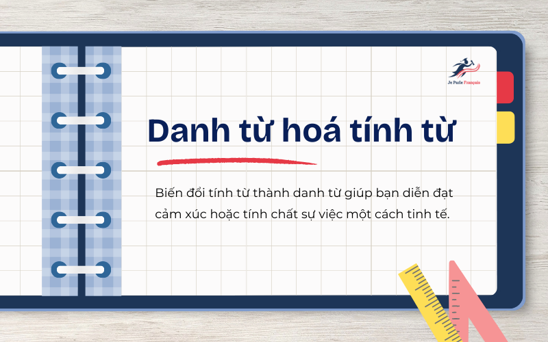 Biến đổi tính từ sang danh từ để đa dạng cách viết câu hơn