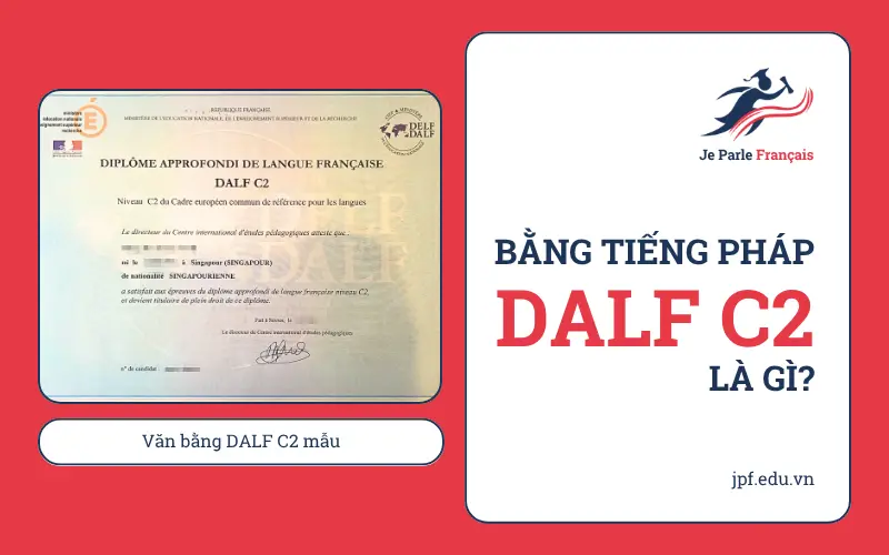 Tìm hiểu về văn bằng tiếng Pháp DALF C2 - văn bằng thể hiện trình độ tiếng Pháp bậc cao nhất có giá trị trọn đời.