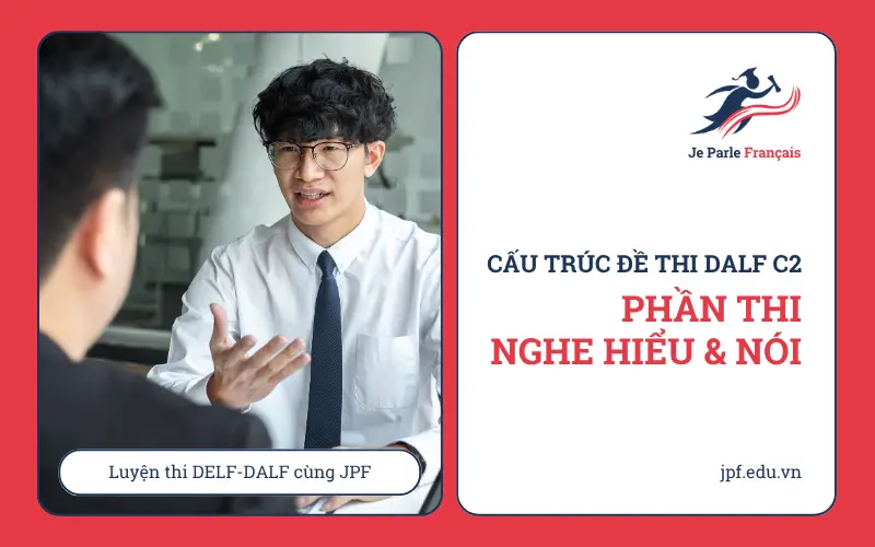 Phần thi Nghe hiểu & Nói bài thi DALF C2 kéo dài 30 phút, với 1 tiếng chuẩn bị.