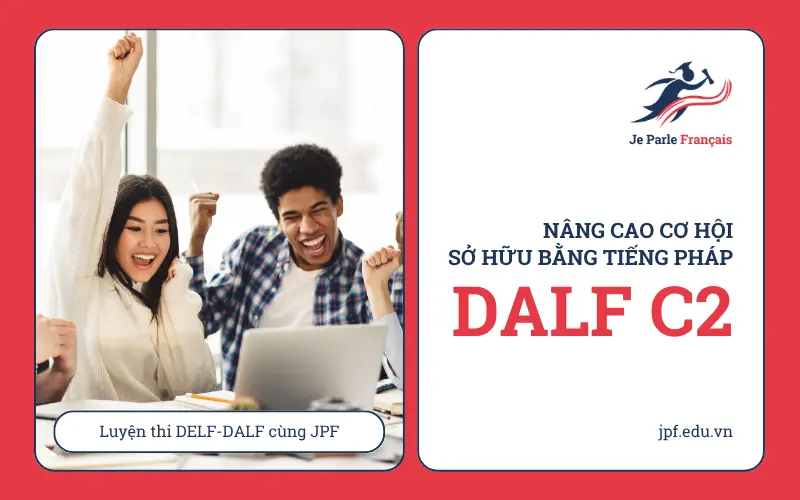 Hãy có chiến lược học & ôn tập hợp lý để nâng cao khả năng đỗ DALF C2.
