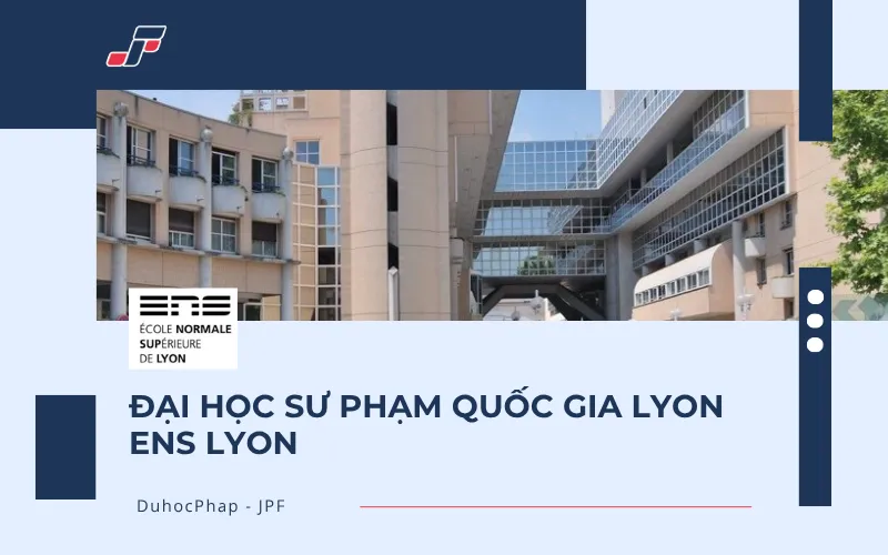 Chọn du học Pháp tại ENS Lyon