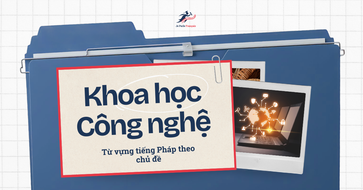 Từ Vựng Tiếng Pháp Chủ Đề Khoa Học