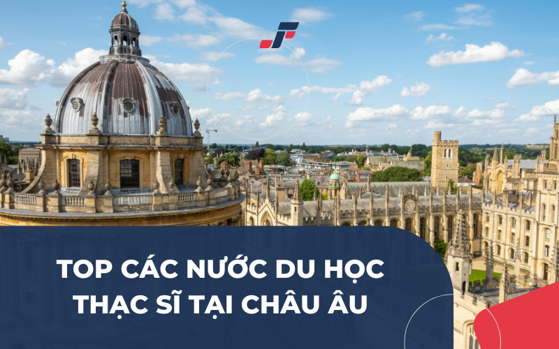 Nên lựa chọn quốc gia nào khi du học Thạc sĩ tại Châu Âu?
