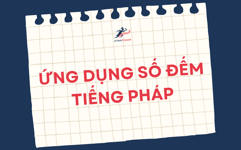 Ứng dụng số đếm trong tiếng Pháp