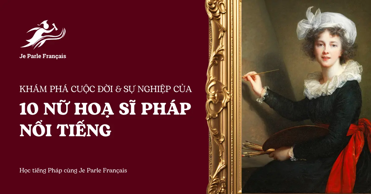 10 Nữ Hoạ Sĩ Pháp Nổi Tiếng