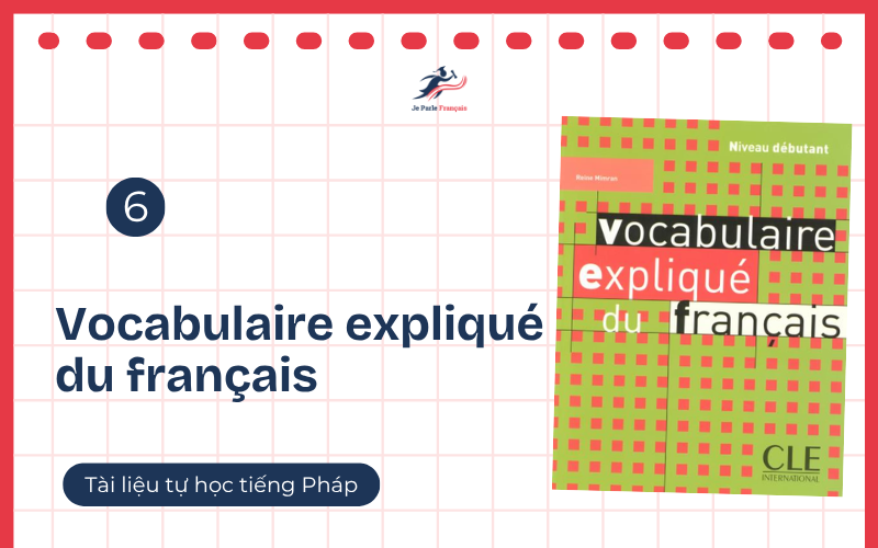 Học từ vựng tiếng Pháp từ cách cấu tạo từ trong sách Vocabulaire expliqué du français
