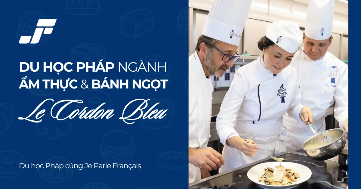 Du Học Pháp Ngành Ẩm Thực Tại Le Cordon Bleu Paris