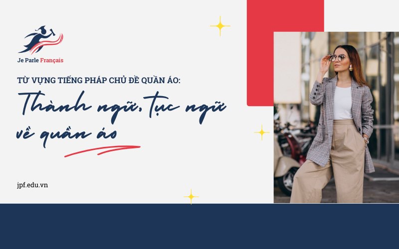 Bỏ túi các thành ngữ trong tiếng Pháp về quần áo thú vị