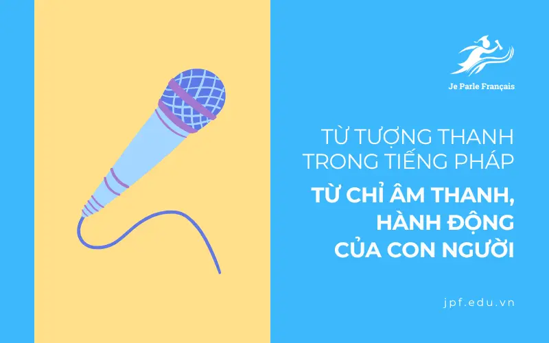 Từ tượng thanh chỉ âm thành, hành động của con người trong tiếng Pháp.