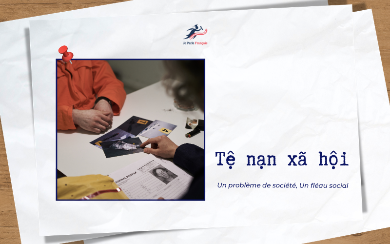 Cách gọi tên các tệ nạn xã hội bằng tiếng Pháp