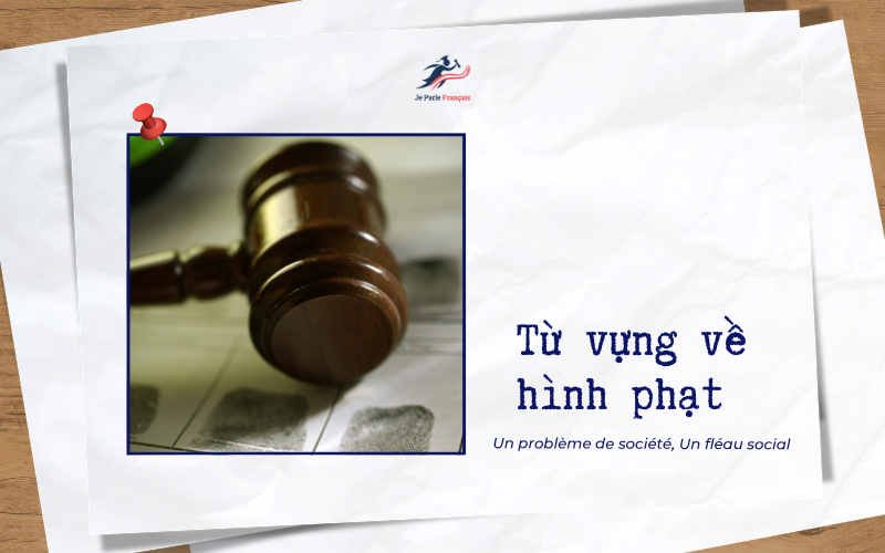 Từ vựng tiếng Pháp về các hình phạt cho các đối tượng phạm tội