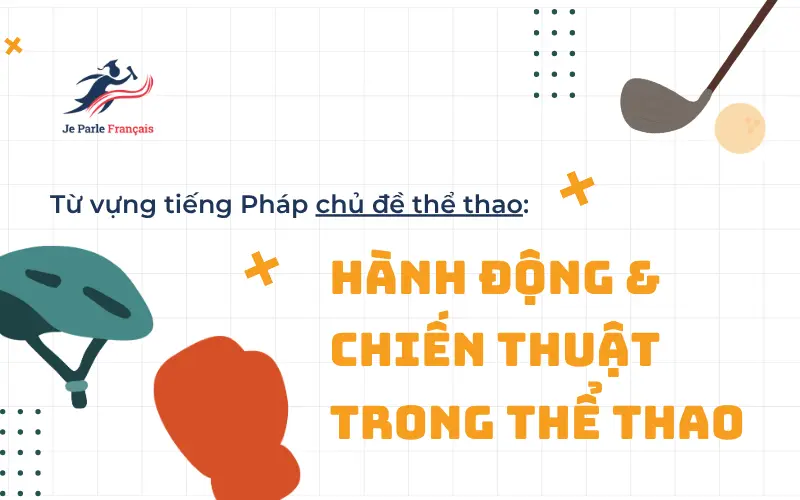 Từ vựng tiếng Pháp về hành động và chiến thuật trong thể thao