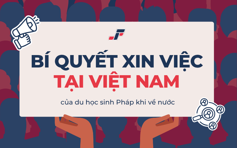 Làm thế nào để tăng cơ hội có việc làm sau khi du học sinh Pháp trở về Việt Nam?
