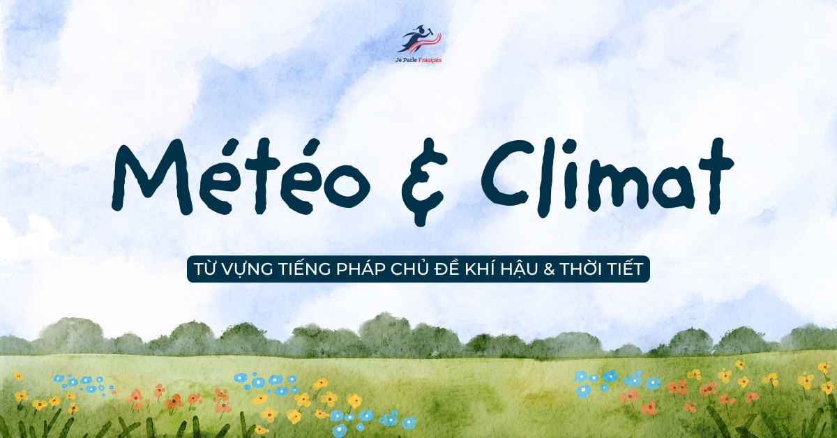 Từ Vựng Tiếng Pháp Chủ Đề Khí Hậu & Thời Tiết