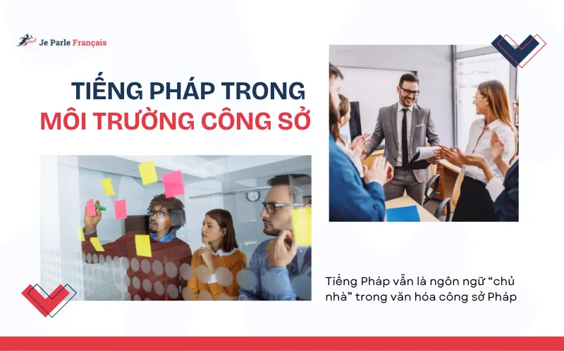 Tiếng Pháp luôn được ưu tiên trong môi trường công sở